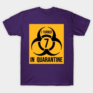 I turned 7 in Quarantine - Biohazard Edition T-Shirt